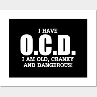 I Have Ocd Old Cranky Dangerous Aging Sweat Posters and Art